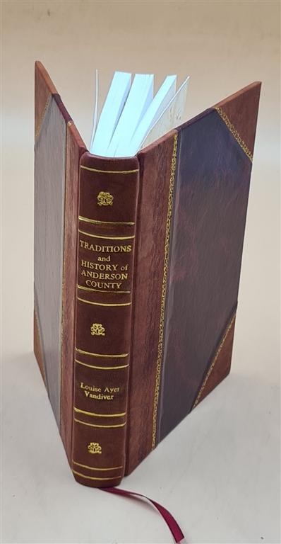 Traditions And History Of Anderson County, By Louise Ayer Vandiv [Leather Bound]