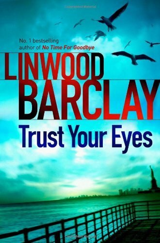 Trust Your Eyes By Linwood Barclay. 9781409115021