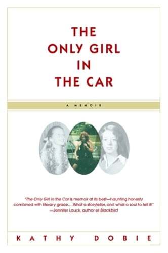 The Only Girl in the Car: A Memoir by Kathy Dobie: New