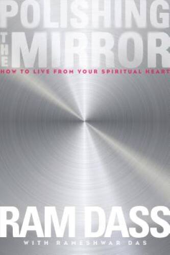 Polishing the Mirror: How to Live from Your Spiritual Heart - VERY GOOD