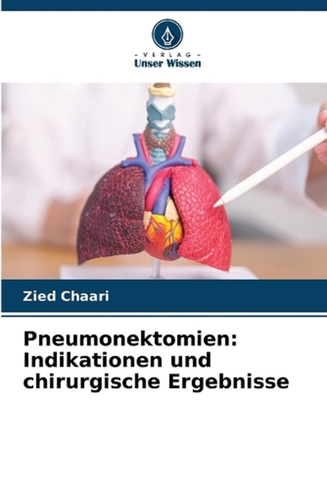Pneumonektomien: Indikationen und chirurgische Ergebnisse by Zied Chaari (German