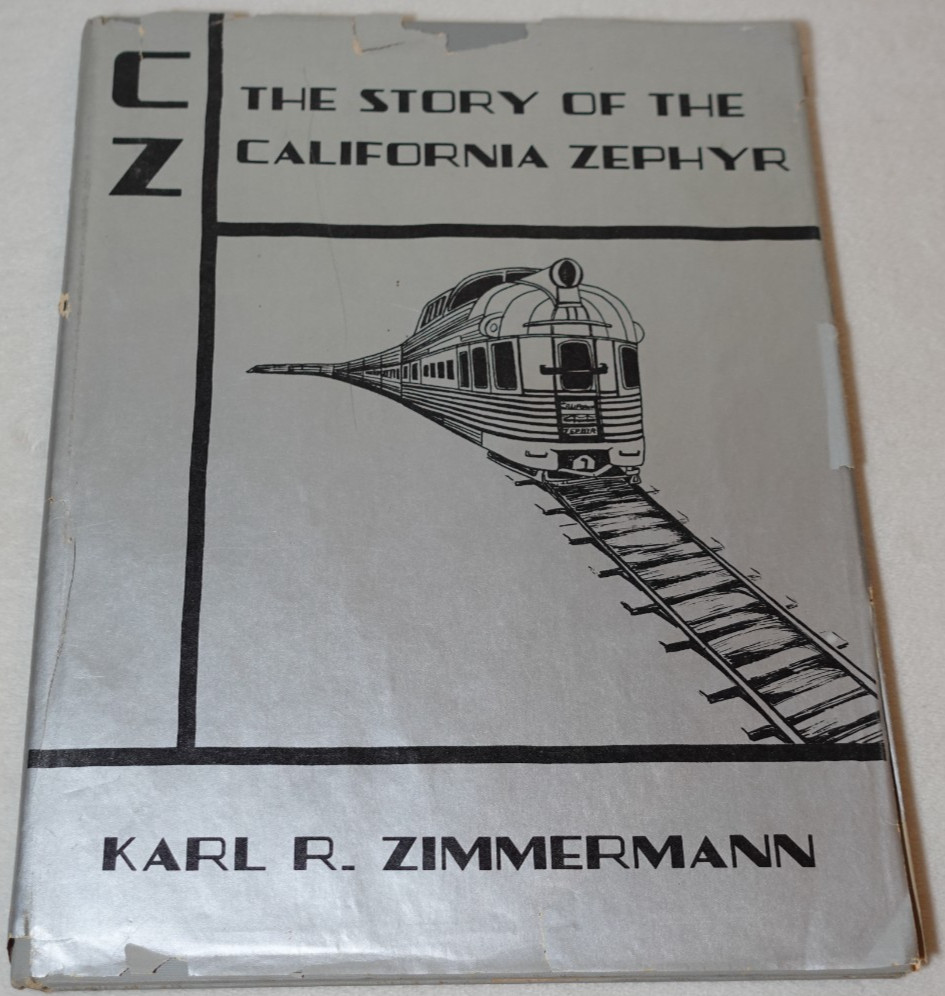 The Story of the California Zephyr Karl R. Zimmermann SIGNED 1972 Hardcover Book