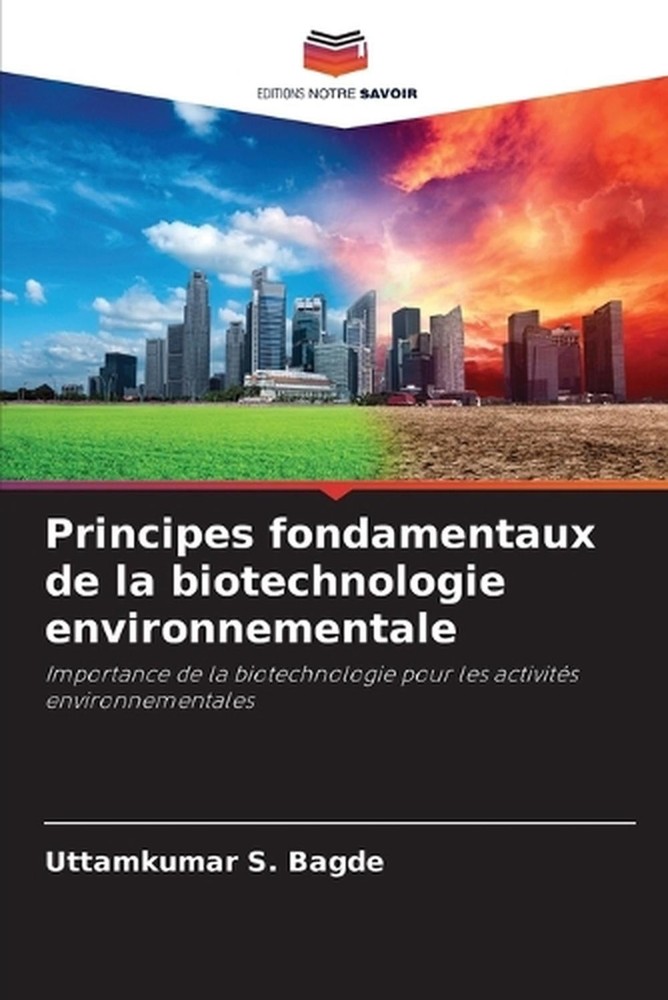 Principes fondamentaux de la biotechnologie environnementale by Uttamkumar S. Ba