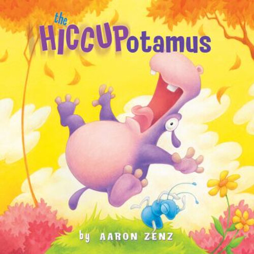 Hiccupotamus Hardcover by Aaron Zenz for Kids’ Storytime Fun