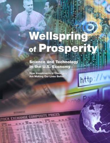 Wellspring or Prosperity : Science and Technology in the U.s. Economy, How In...
