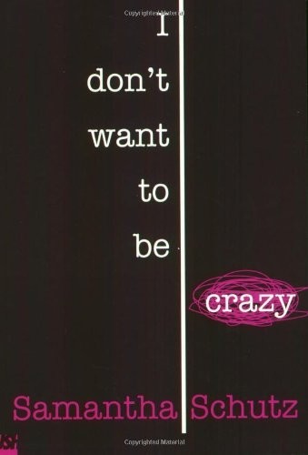 I Don't Want to Be Crazy, Schutz, Samantha