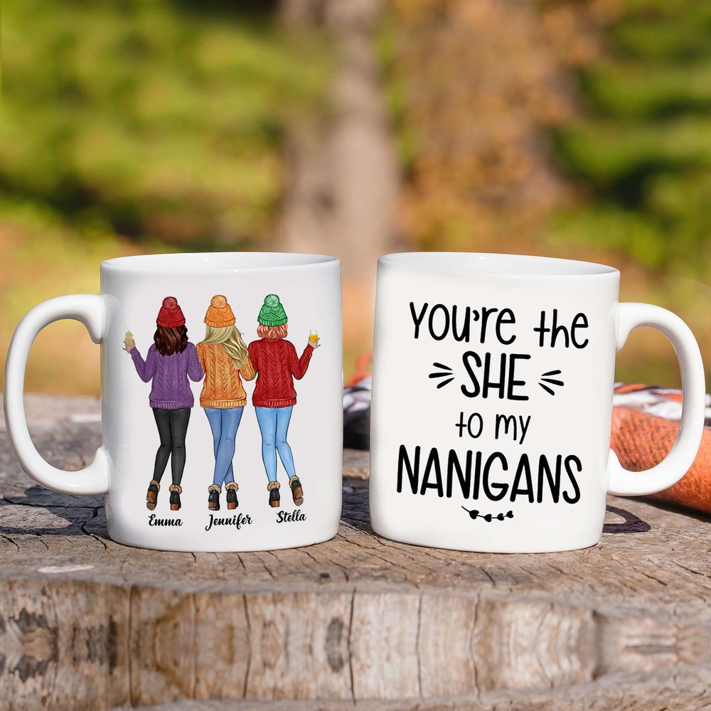 Personalized Bestie Mug You're The She To My Nanigans Customized Mug Sweater