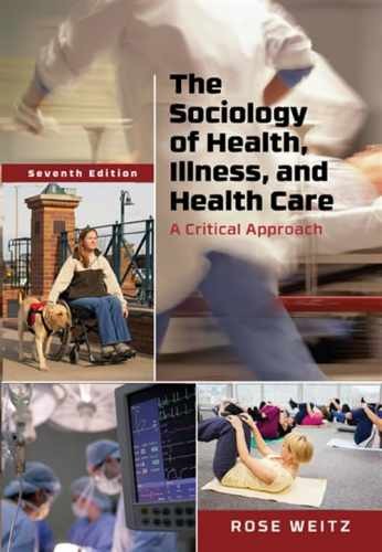 The Sociology of Health, Illness, and - Paperback, by Weitz Rose - Very Good