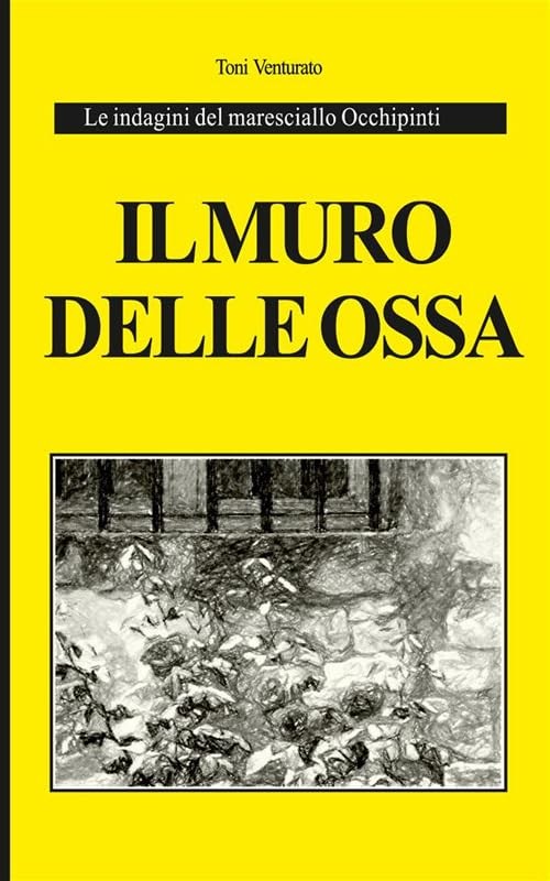 Toni Venturato Il muro delle ossa. Le indagini del maresciallo Occhi (Paperback)Another great item from Rarewaves USA | Free delivery!