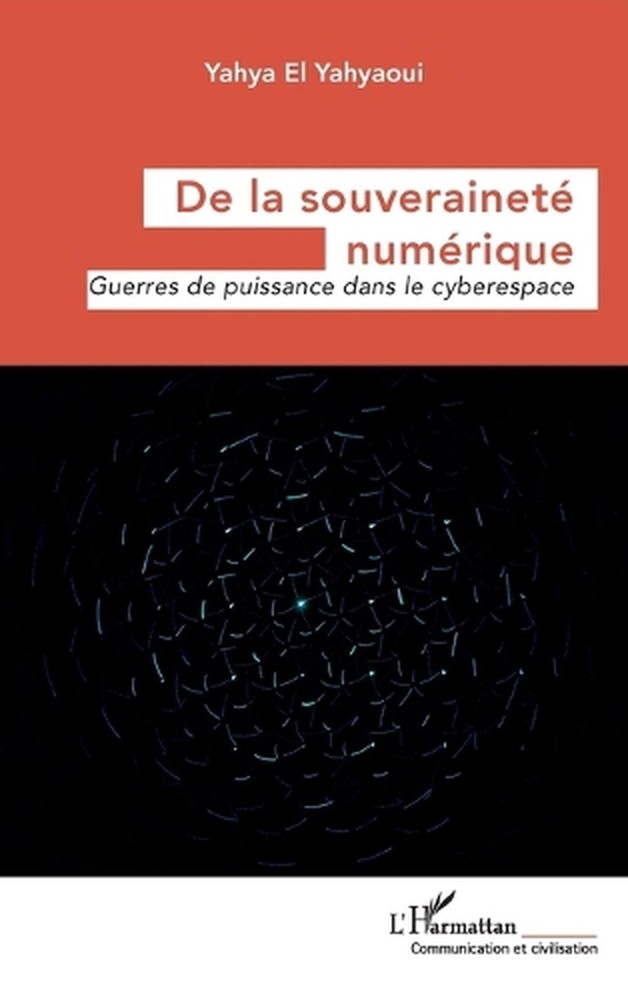 De la souverainet numrique: Guerres de puissance dans le cyberespace by Yahya El