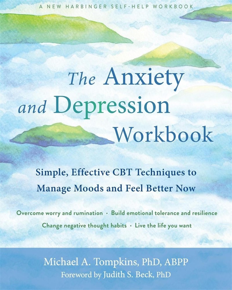 The Anxiety and Depression Workbook: Simple, Effective CBT Techniques to Manage