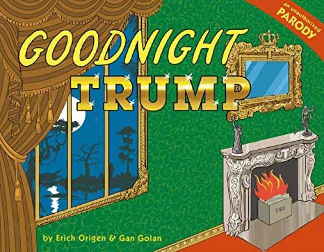 Goodnight Trump: A Parody - Hardcover, by Golan Gan; Origen Erich - Very Good