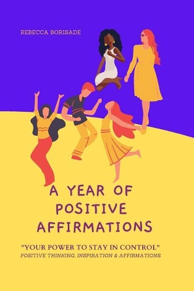 A Year of Positive Affirmations: You Power To Stay In Control Positive Thinking,