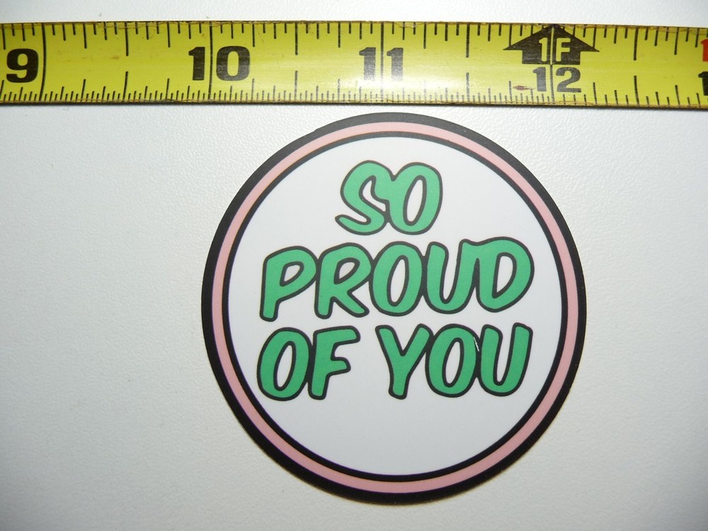 SO PROUD OF YOU Motivational Decal Sticker for Positivity & Kindness