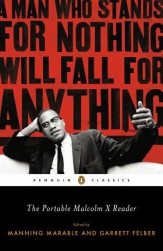 The Portable Malcolm X Reader: A Man Who Stands for Nothing Will Fall for: New