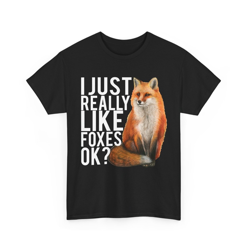 Fox T-Shirt, I Just Really Like Foxes Ok Foxes Animals Lovers Women Men Shirt