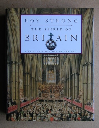 The Spirit of Britain: A Narrative History of the Arts by Strong, Roy C., Good B