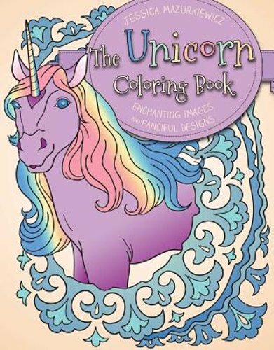The Unicorn Coloring Book: Enchanting Images and Fanciful Designs by Jessica