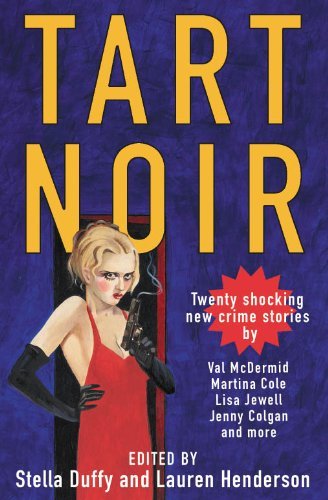 Tart Noir: An Anthology By Stella Duffy