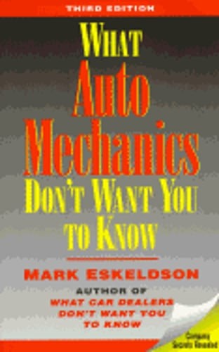 What Auto Mechanics Don't Want You to Know by Mark Eskeldson: Used