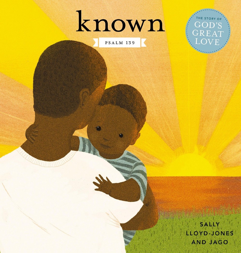 Known: Psalm 139 (The Story of God�s Great Love) by Lloyd-Jones