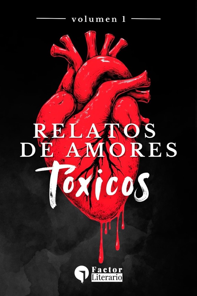 Relatos de amores tóxicos: Volumen 1 (Spanish Edition)