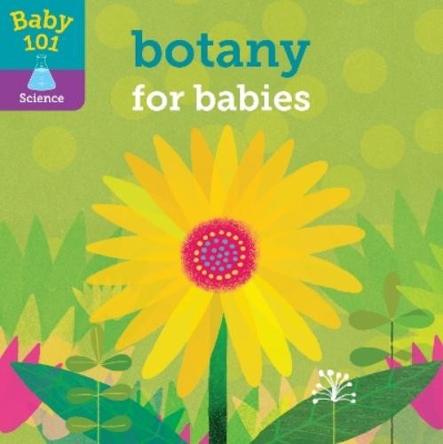 Jonathan Litton Baby 101: Botany for Babies (Board Book) Baby 101Another great item from Rarewaves USA | Free delivery!