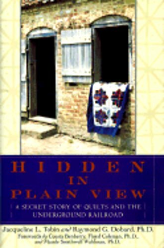 Hidden in Plain View The Secret Story of Quilts and the Underground Railroad by Dobard and Tobin Hardcover 1999