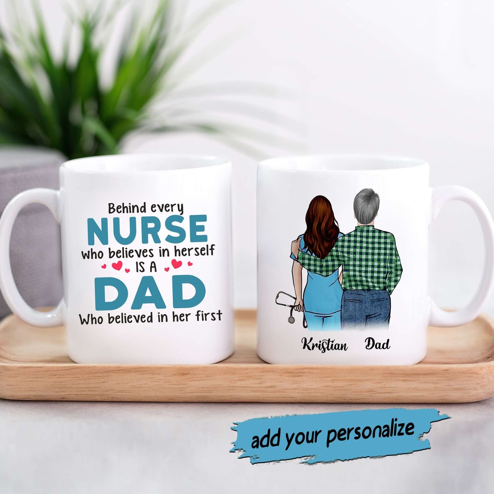 Personalize Nurse Dad Behind Nurse Is A Dad Mug Custom Nurse Dad Mug Fathers Day