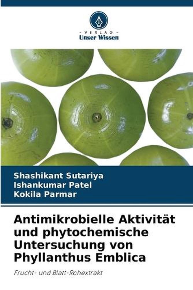 Antimikrobielle Aktivitt und phytochemische Untersuchung von Phyllanthus Emblica