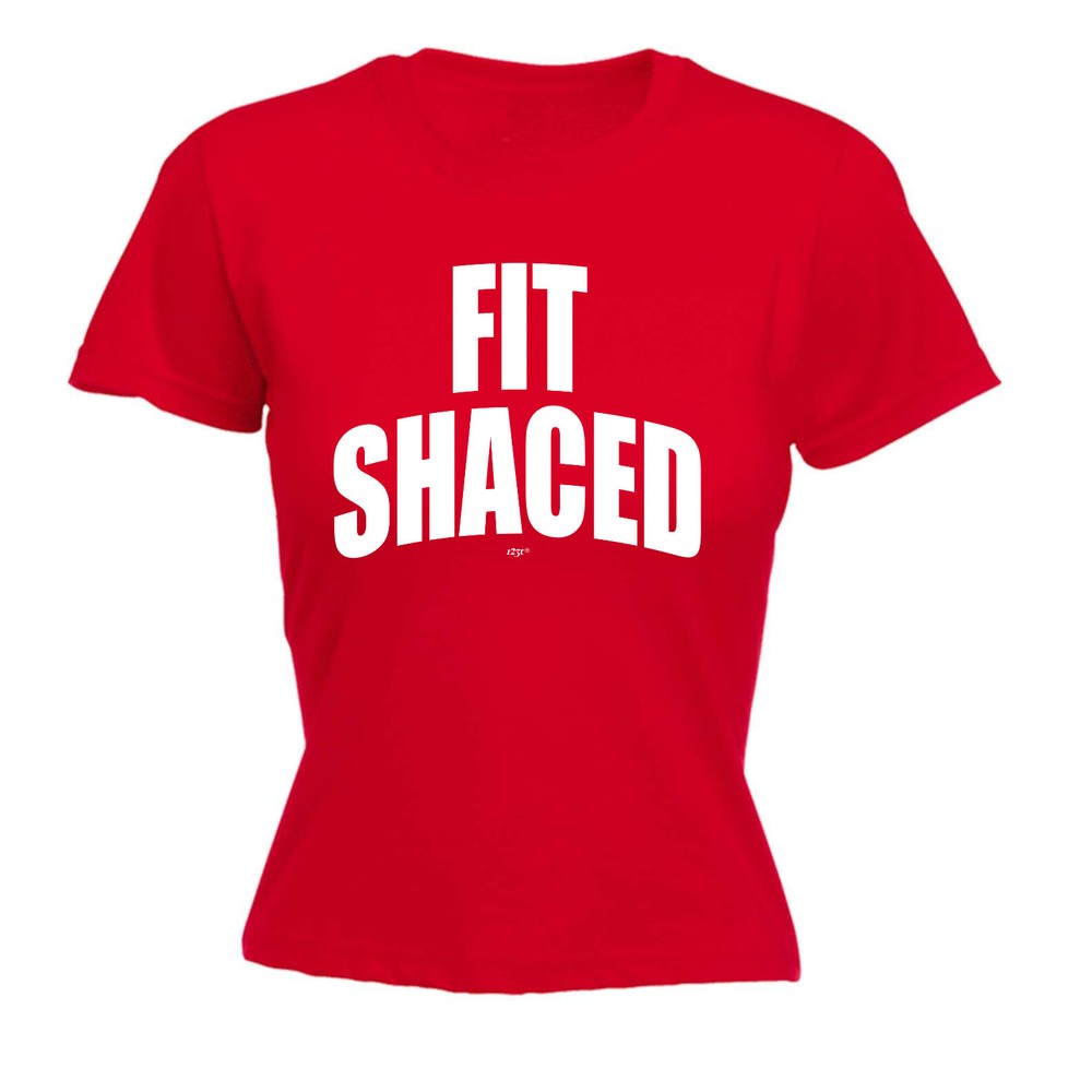 Fit Shaced - Womens T Shirt Funny T-Shirt Novelty gift tshirt