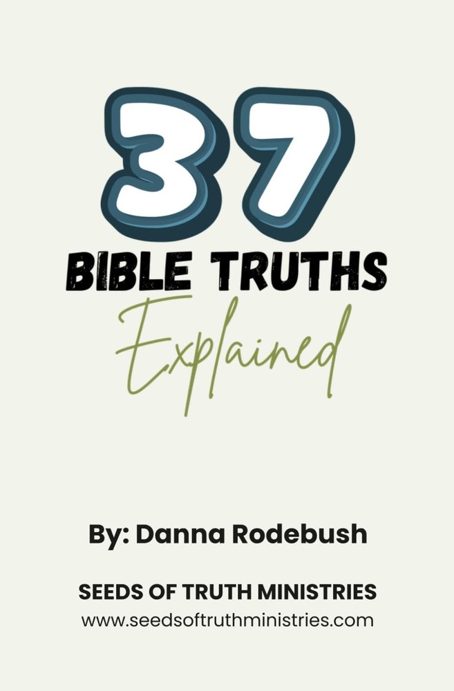 37 BIBLE TRUTHS: Explained