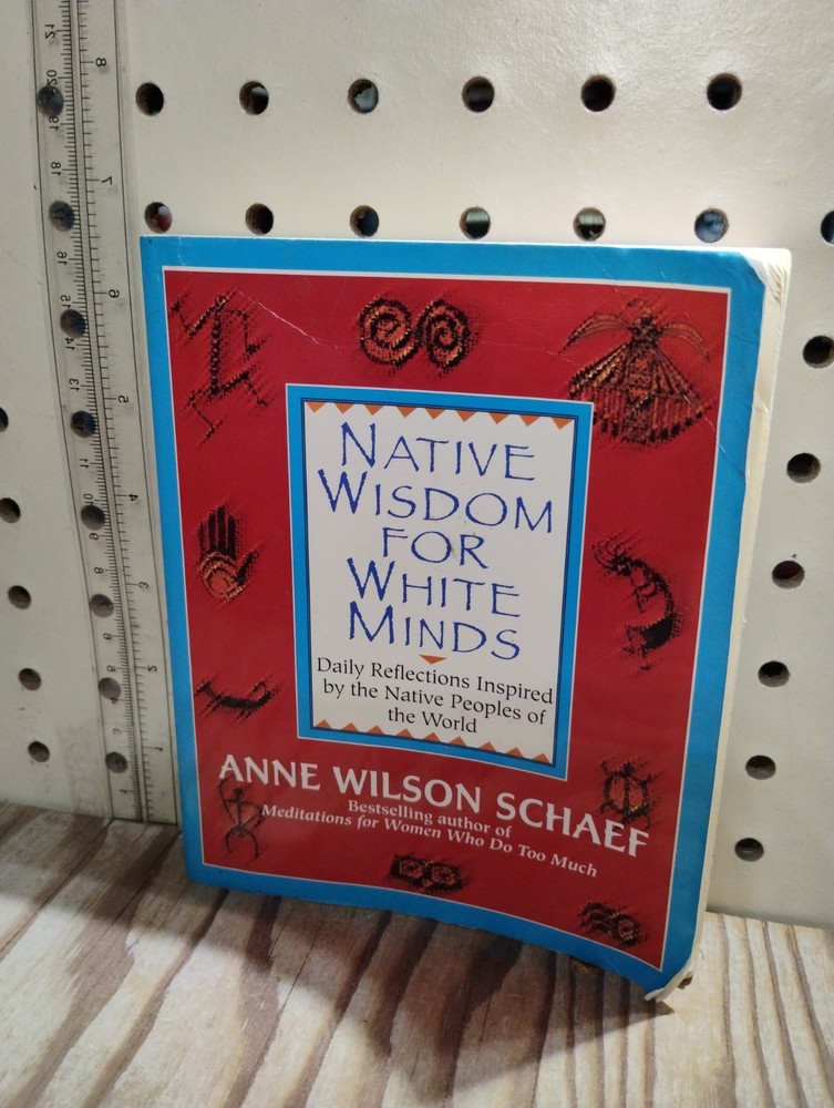 Native Wisdom For White Minds Anne Wilson Schaef