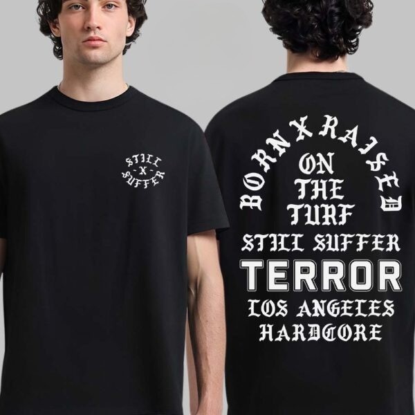 Terror Born X Raised 2026 T-Shirt Still Suffer LA Hardcore Tee