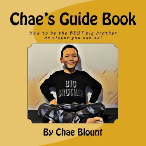 Chaes Guide Book:: How to be the BEST big brother or sister you can be - GOOD