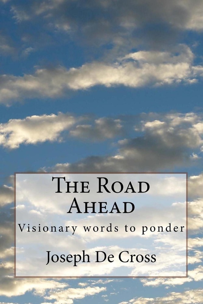 The Road Ahead: What's beyond that horizon? by Joseph De Cross (English) Paperba