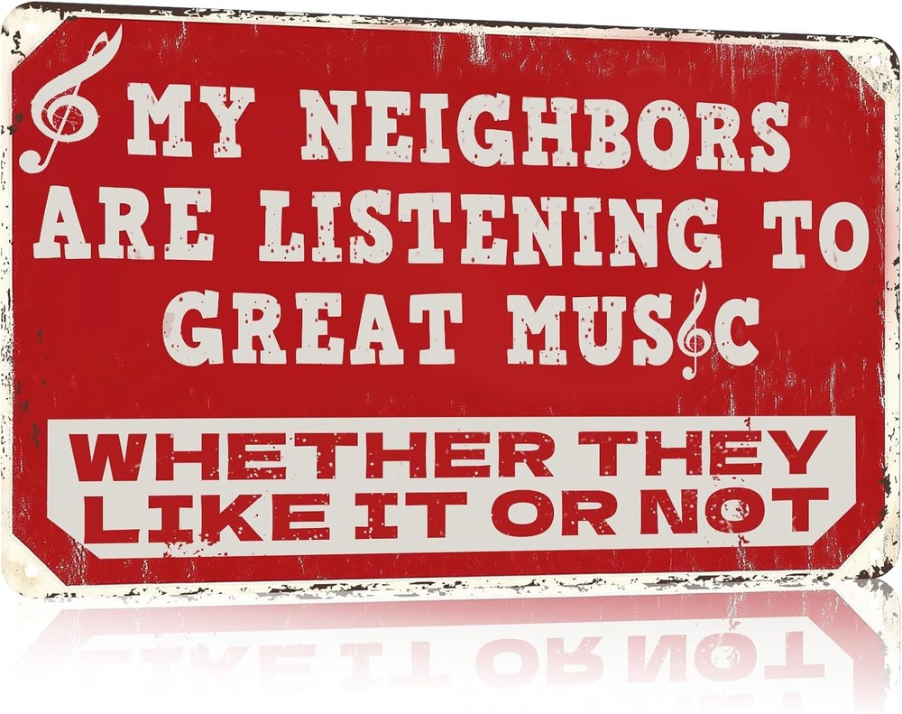 Tin Metal Sign Outside Vintage My Neighbors Are Listening To Great Music 8x12
