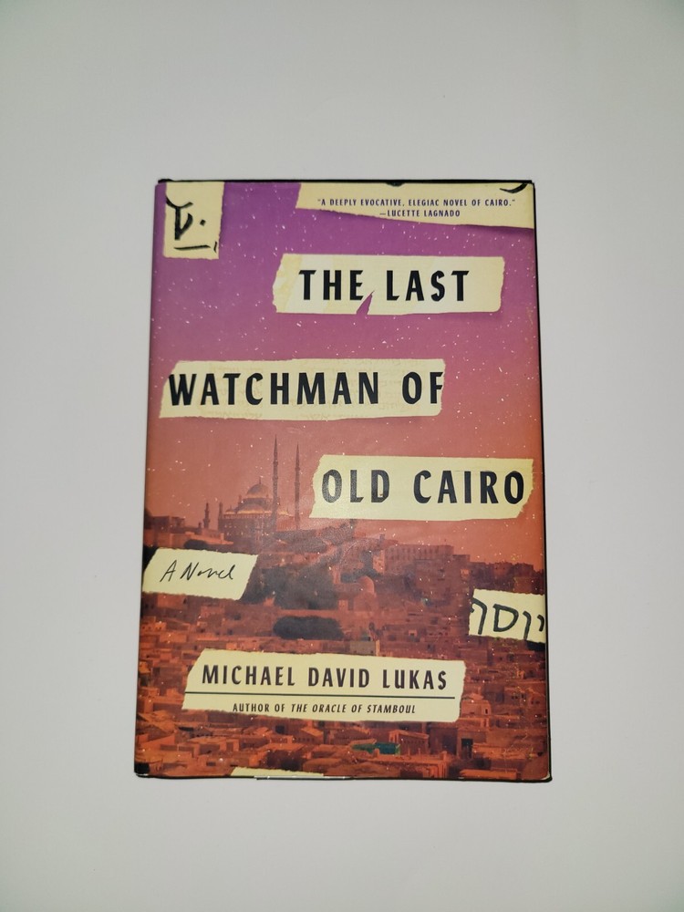 Last Watchman of Old Cairo : A Novel by Michael David Lukas (2018, Hardcover)
