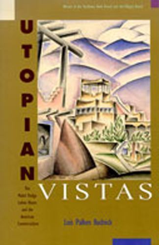 Utopian Vistas : The Mabel Dodge Luhan House and the American Counterculture,...