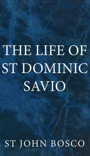 The Life of St Dominic Savio by St John Bosco: New