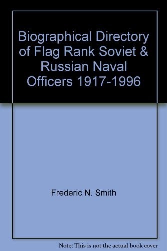 Biographical directory of flag rank Soviet & Russian naval officers, 1917-19...