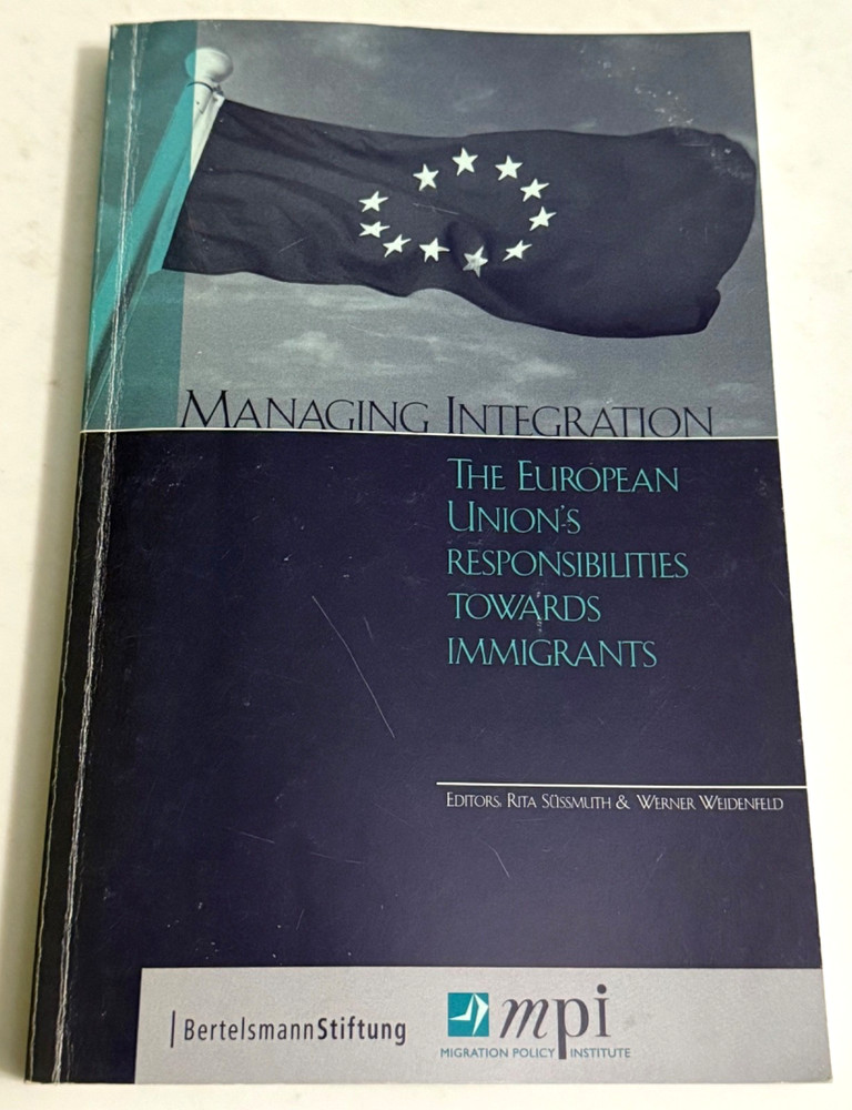 Managing Integration : European Union's Responsibilities Towards Immigrants
