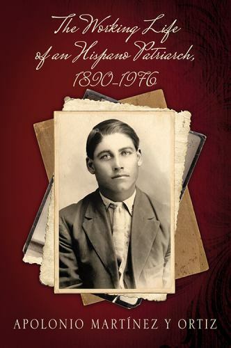 The Working Life of an Hispano Patriarch, 1890-1976 (Paperback or Softback)