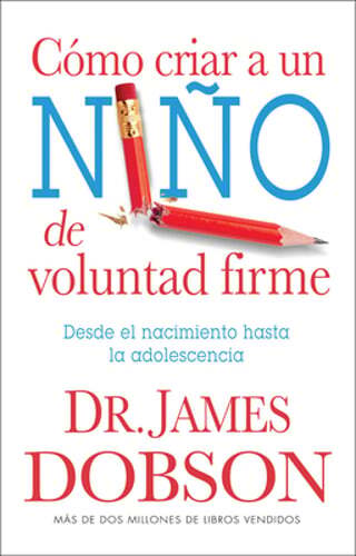 Cómo Criar a Un Niño de Voluntad Firme - Serie Favoritos: Desde El Nacimiento