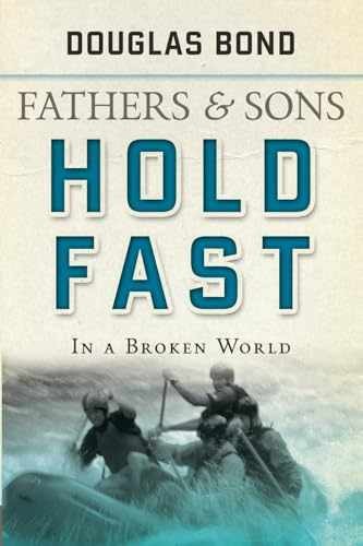 Hold Fast in a Broken World: Fathers - Paperback, by Bond Douglas - Very Good