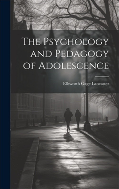 The Psychology and Pedagogy of Adolescence (Hardback or Cased Book)