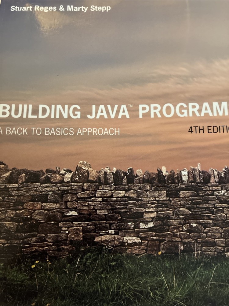 Building Java Programs : A Back to Basics Approach by Marty Stepp and Stuart