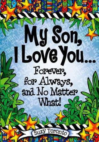 My Son, I Love You Forever, for Always, and No Matter What! - VERY GOOD