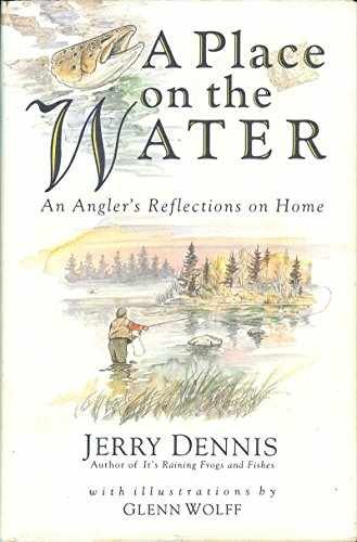 A Place on the Water: An Angler's - Hardcover, by Dennis Jerry - Very Good b