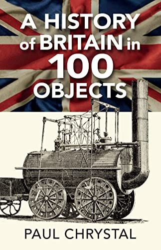 A History of Britain in 100 Objects by Chrystal, Paul Paperback / softback BookFREE US DELIVERY | ISBN: 1838008659 | Quality Books